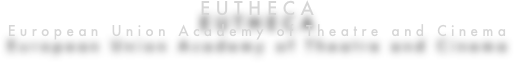 EUTHECA
European Union Academy of Theatre and Cinema